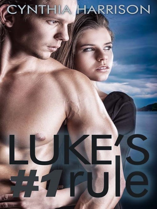 Title details for Luke's #1 Rule by Cynthia Harrison - Available